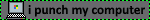 i punch my computer
